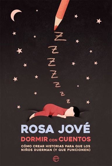 DORMIR CON CUENTOS.CÓMO CREAR HISTORIAS PARA QUE LOS NIÑOS DUERMAN(Y QUE FUNCIONEN) | 9788491649052 | JOVÉ,ROSA | Llibreria Geli - Llibreria Online de Girona - Comprar llibres en català i castellà