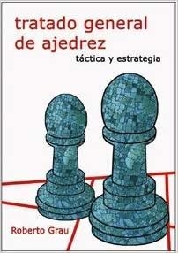 TRATADO GENERAL DE AJEDREZ.TÁCTICA Y ESTRATEGIA | 9788412112948 | GRAU,ROBERTO | Llibreria Geli - Llibreria Online de Girona - Comprar llibres en català i castellà