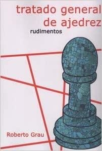 TRATADO GENERAL DE AJEDREZ.RUDIMENTOS | 9788412112931 | GRAU,ROBERTO | Llibreria Geli - Llibreria Online de Girona - Comprar llibres en català i castellà