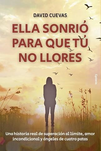 ELLA SONRIÓ PARA QUE TÚ NO LLORES | 9788412240306 | CUEVAS,DAVID | Libreria Geli - Librería Online de Girona - Comprar libros en catalán y castellano