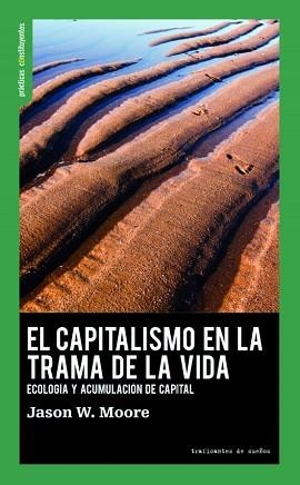 EL CAPITALISMO EN LA TRAMA DE LA VIDA | 9788412125979 | MOORE,JASON W. | Llibreria Geli - Llibreria Online de Girona - Comprar llibres en català i castellà