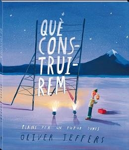 QUÈ CONSTRUIREM.PLANS PER UN FUTUR JUNTS | 9788417497750 | JEFFERS,OLIVER | Llibreria Geli - Llibreria Online de Girona - Comprar llibres en català i castellà