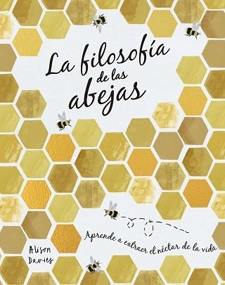 LA FILOSOFÍA DE LAS ABEJAS | 9788448027261 | DAVIES,ALISON | Libreria Geli - Librería Online de Girona - Comprar libros en catalán y castellano