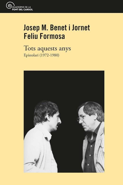 TOTS AQUESTS ANYS.EPISTOLARI 1972-1980 | 9788490349717 | BENET I JORNET,JOSEP M./FORMOSA,FELIU | Libreria Geli - Librería Online de Girona - Comprar libros en catalán y castellano