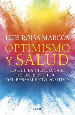 OPTIMISMO Y SALUD.LO QUE LA CIENCIA SABE DE LOS BENEFICIOS DEL PENSAMIENTO POSITIVO | 9788425359620 | ROJAS MARCOS,LUIS | Llibreria Geli - Llibreria Online de Girona - Comprar llibres en català i castellà