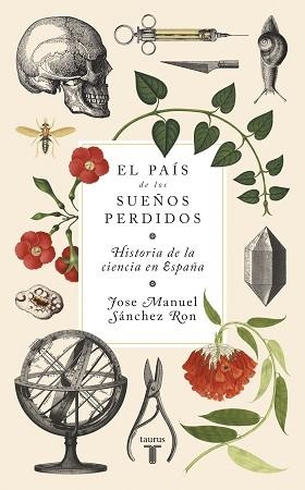 EL PAÍS DE LOS SUEÑOS PERDIDOS.HISTORIA DE LA CIENCIA EN ESPAÑA | 9788430619276 | SÁNCHEZ RON,JOSÉ MANUEL | Llibreria Geli - Llibreria Online de Girona - Comprar llibres en català i castellà