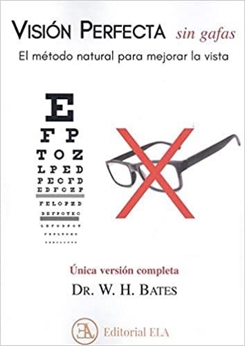 VISIÓN PERFECTA SIN GAFAS.EL MÉTODO NATURAL PARA MEJORAR LA VISTA | 9788499502229 | BATES,DR. WILLIAN HORATIO | Llibreria Geli - Llibreria Online de Girona - Comprar llibres en català i castellà