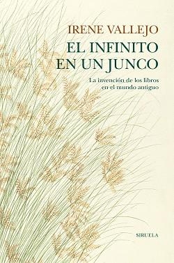 EL INFINITO EN UN JUNCO.LA INVENCIÓN DE LOS LIBROS EN EL MUNDO ANTIGUO(EDICIÓN TAPA DURA) | 9788418436208 | VALLEJO,IRENE | Llibreria Geli - Llibreria Online de Girona - Comprar llibres en català i castellà