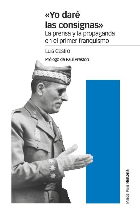 YO DARÉ LAS CONSIGNAS.LA PRENSA Y LA PROPAGANDA EN EL PRIMER FRANQUISMO | 9788417945121 | CASTRO BERROJO,LUIS | Llibreria Geli - Llibreria Online de Girona - Comprar llibres en català i castellà