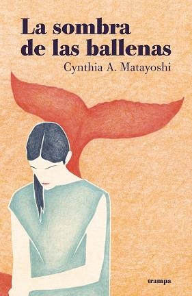 LA SOMBRA DE LAS BALLENAS | 9788418469008 | MATAYOSHI,CYNTHIA | Llibreria Geli - Llibreria Online de Girona - Comprar llibres en català i castellà