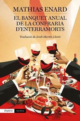 EL BANQUET ANUAL DE LA CONFRARIA D'ENTERRAMORTS | 9788417879570 | ENARD,MATHIAS | Llibreria Geli - Llibreria Online de Girona - Comprar llibres en català i castellà