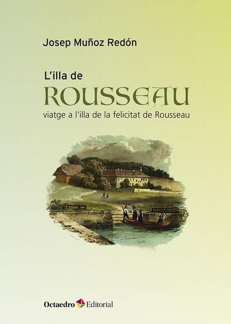 L'ILLA DE ROUSEAU.VIATGE A L'ILLA DE LA FELICITAT DE ROUSSEAU | 9788418083655 | MUÑOZ REDON,JOSEP | Llibreria Geli - Llibreria Online de Girona - Comprar llibres en català i castellà