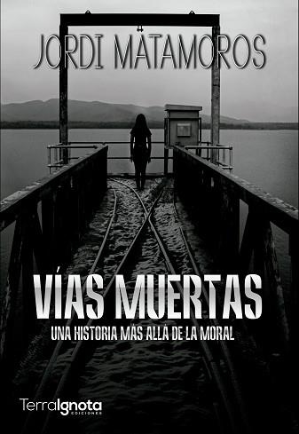 VÍAS MUERTAS | 9788412224597 | MATAMOROS,JORDI | Llibreria Geli - Llibreria Online de Girona - Comprar llibres en català i castellà