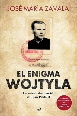 EL ENIGMA WOJTYLA.UN RETRATO DESCONOCIDO DE JUAN PABLO II | 9788427047877 | ZAVALA,JOSÉ MARÍA | Llibreria Geli - Llibreria Online de Girona - Comprar llibres en català i castellà