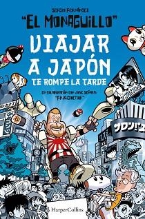 VIAJAR A JAPÓN TE ROMPE LA TARDE | 9788491395850 | MONAGUILLO,EL/FRIKIDOCTOR | Libreria Geli - Librería Online de Girona - Comprar libros en catalán y castellano