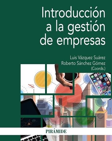 INTRODUCCIÓN A LA GESTIÓN DE EMPRESAS | 9788436843354 | VÁZQUEZ SUÁREZ,LUIS/SÁNCHEZ GÓMEZ,ROBERTO | Llibreria Geli - Llibreria Online de Girona - Comprar llibres en català i castellà