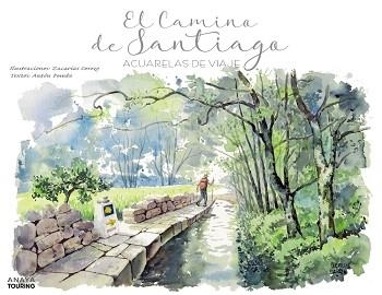 EL CAMINO DE SANTIAGO.ACUARELAS DE VIAJE | 9788491583554 | CEREZO ORTÍN,ZACARÍAS/POMBO RODRÍGUEZ,ANTÓN | Llibreria Geli - Llibreria Online de Girona - Comprar llibres en català i castellà