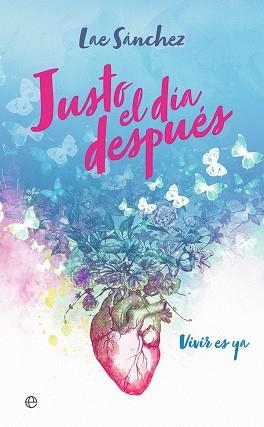 JUSTO EL DÍA DESPUÉS.VIVIR ES YA | 9788491649090 | SÁNCHEZ,LAE | Llibreria Geli - Llibreria Online de Girona - Comprar llibres en català i castellà