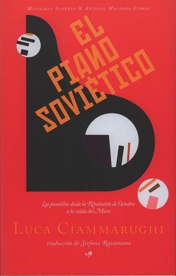 EL PIANO SOVIÉTICO.LOS PIANISTAS DESDE LA REVOLUCIÓN DE OCTUBRE A LA CAÍDA DEL MURO | 9788477744559 | CIAMMARUGHI,ÇLUCA | Llibreria Geli - Llibreria Online de Girona - Comprar llibres en català i castellà