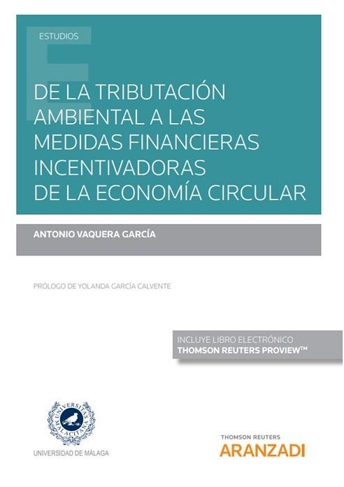 DE LA TRIBUTACIÓN AMBIENTAL A LAS MEDIDAS FINANCIERAS INCENTIVADORAS DE LA ECONOMÍA CIRCULAR | 9788413452111 | VAQUERA GARCÍA, ANTONIO | Llibreria Geli - Llibreria Online de Girona - Comprar llibres en català i castellà