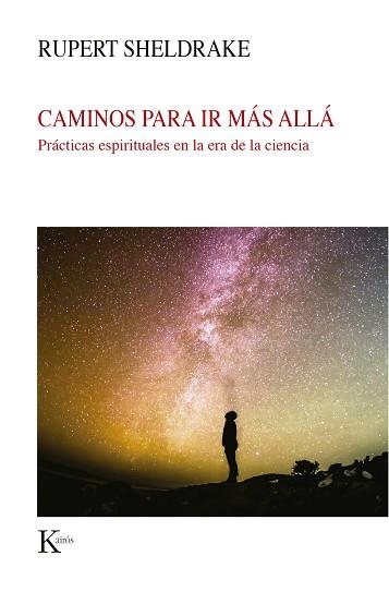 CAMINOS PARA IR MÁS ALLÁ.PRÁCTICAS ESPIRITUALKES EN LA ERA DE LA CIENCIA | 9788499887579 | SHELDRAKE,RUPERT | Llibreria Geli - Llibreria Online de Girona - Comprar llibres en català i castellà