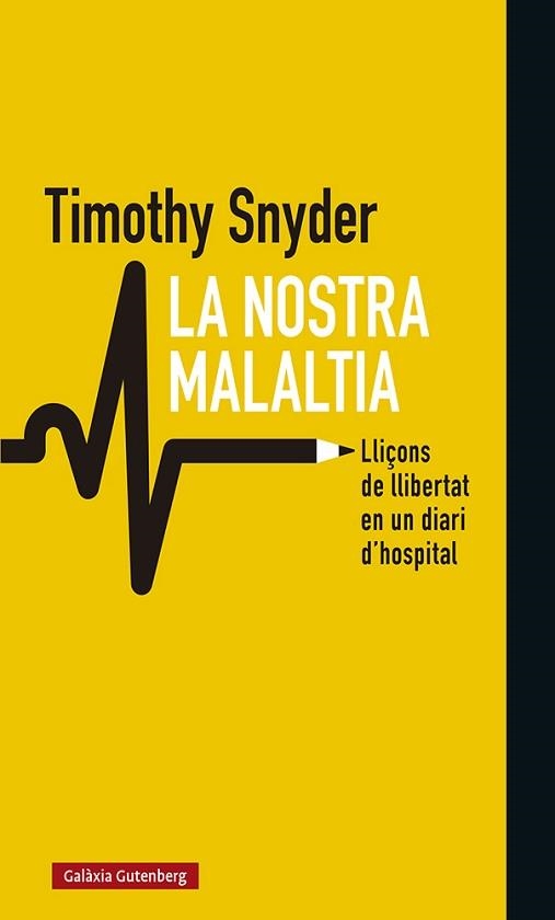 LA NOSTRA MALALTIA.LLIÇONS DE LLIBERTAT EN UN DIARI D'HOSPITAL | 9788418526008 | SNYDER,TIMOTHY | Llibreria Geli - Llibreria Online de Girona - Comprar llibres en català i castellà