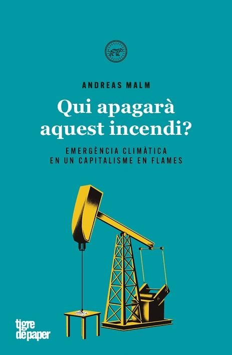 QUI APAGARÀ AQUEST INCENDI? HISTÒRIA I PERSPECTIVES DAVANT L'EMERGÈNCIA CLIMÀTICA | 9788416855858 | MALM,ANDREAS | Llibreria Geli - Llibreria Online de Girona - Comprar llibres en català i castellà