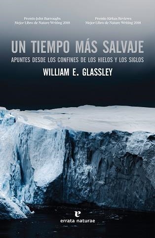 UN TIEMPO MÁS SALVAJE.APUNTES DESDE LOS CONFINES DE LOS HIELOS Y LOS SIGLOS | 9788417800543 | GLASSLEY,WILLIAM E. | Llibreria Geli - Llibreria Online de Girona - Comprar llibres en català i castellà