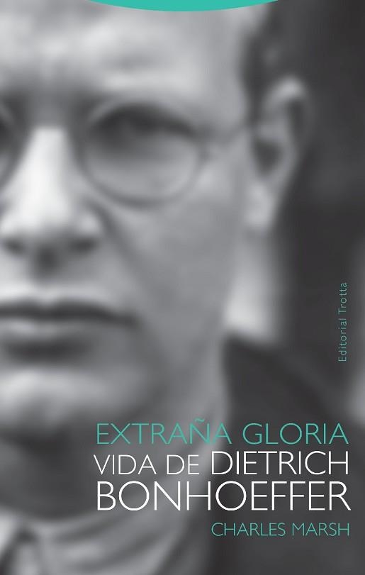 EXTRAÑA GLORIA.VIDA DE DIETRICH BONHOEFFER | 9788498797602 | MARSH,CHARLES | Llibreria Geli - Llibreria Online de Girona - Comprar llibres en català i castellà