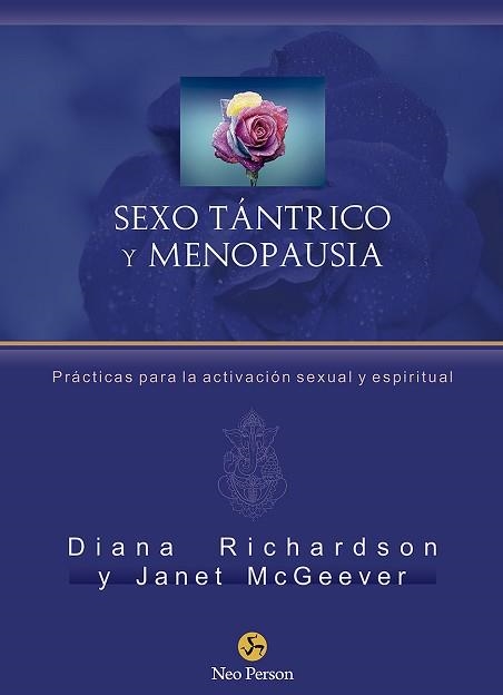 SEXO TÁNTRICO Y MENOPAUSIA.PRÁCTICAS PARA LA ACTIVACIÓN SEXUAL Y ESPIRITUAL | 9788415887508 | RICHARDSON,DIANA/MCGEEVER,JANET | Llibreria Geli - Llibreria Online de Girona - Comprar llibres en català i castellà