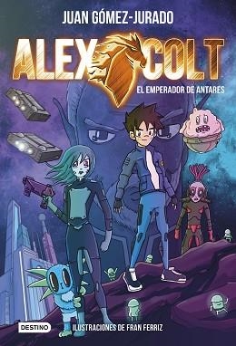 ALEX COLT.EL EMPERADOR DE ANTARES | 9788408231264 | GÓMEZ-JURADO,JUAN | Llibreria Geli - Llibreria Online de Girona - Comprar llibres en català i castellà