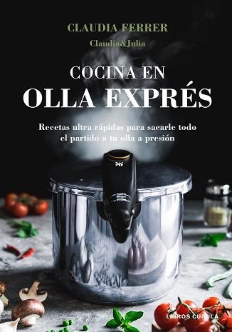 COCINA EN OLLA EXPRÉS | 9788448027889 | CLAUDIA&JULIA | Llibreria Geli - Llibreria Online de Girona - Comprar llibres en català i castellà