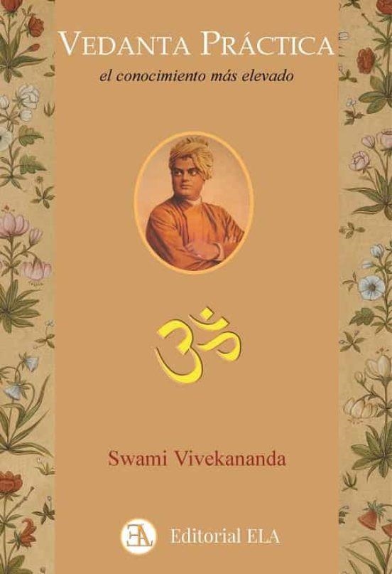 VEDANTA PRÁCTICA.EL CONOCIMIENTO MÁS GRANDE Y MÁS ELEVADO | 9788499502175 | VIVEKANANDA,SWAMI | Llibreria Geli - Llibreria Online de Girona - Comprar llibres en català i castellà