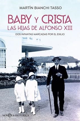 BABY Y CRISTA.LAS HIJAS DE ALFONSO XIII.DOS INFANTAS MARCADAS POR EL EXILIO | 9788491649076 | BIANCHI TASSO,MARTÍN | Llibreria Geli - Llibreria Online de Girona - Comprar llibres en català i castellà