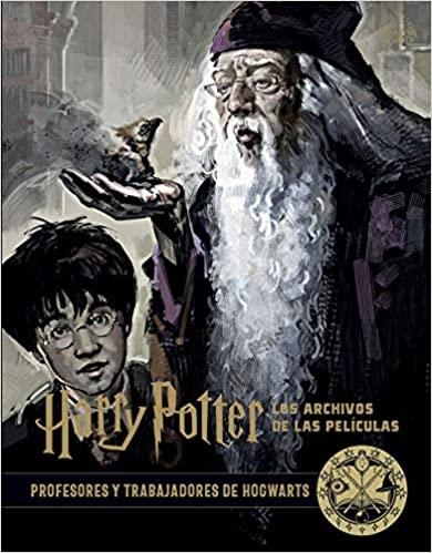 HARRY POTTER.LOS ARCHIVOS DE LAS PELÍCULAS.PROFESORES Y TRABAJADORES DE HOGWARTS | 9788467940718 | REVENSON, JODY | Llibreria Geli - Llibreria Online de Girona - Comprar llibres en català i castellà