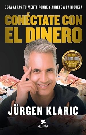 CONÉCTATE CON EL DINERO.DEJA ATRÁS TU MENTE POBRE Y ÁBRETE A LA RIQUEZA | 9788413440439 | KLARIC,JÜRGEN | Llibreria Geli - Llibreria Online de Girona - Comprar llibres en català i castellà