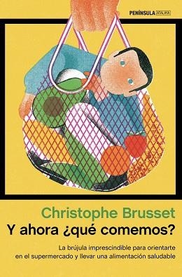 Y AHORA¿QUÉ COMEMOS?.LA BRÚJULA IMPRESCINDIBLE PARA ORIENTARTE EN EL SUPERMERCADO Y LLEVAR UNA ALIMEN | 9788499429045 | BRUSSET,CHRISTOPHE | Llibreria Geli - Llibreria Online de Girona - Comprar llibres en català i castellà