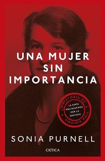 UNA MUJER SIN IMPORTANCIA.LA HISTORIA DE VIRGINIA HALL,LA ESPÍA MÁS BUSCADA POR LA GESTAPO | 9788491992479 | PURNELL,SONIA | Llibreria Geli - Llibreria Online de Girona - Comprar llibres en català i castellà