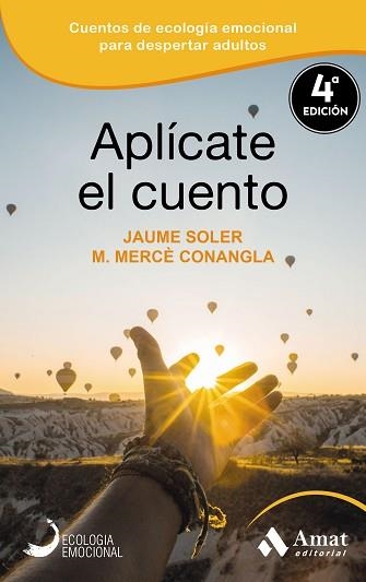 APLÍCATE EL CUENTO.RELATOS, CUENTOS Y ANÉCDOTAS DE ECOLOGÍA EMOCIONAL PARA UNA VIDA INTELIGENTGE Y | 9788418114564 | SOLER I LLEONART,JAUME/CONANGLA I MARÍN,MARIA MERCÈ | Llibreria Geli - Llibreria Online de Girona - Comprar llibres en català i castellà