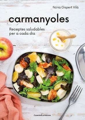 CARMANYOLES.RECEPTES SALUDABLES PER A CADA DIA | 9788490349922 | GISPERT VILÀ,NÚRIA | Llibreria Geli - Llibreria Online de Girona - Comprar llibres en català i castellà