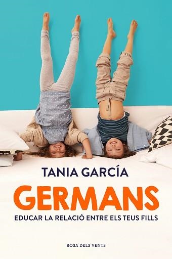 GERMANS.COM EDUCAR LA RELACIÓ ENTRE ELS TEUS FILLS | 9788417909444 | GARCÍA,TANIA | Llibreria Geli - Llibreria Online de Girona - Comprar llibres en català i castellà