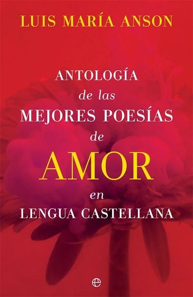 ANTOLOGÍA DE LAS MEJORES POESÍAS DE AMOR EN LENGUA CASTELLANA | 9788491649113 | ANSON,LUIS MARÍA | Llibreria Geli - Llibreria Online de Girona - Comprar llibres en català i castellà