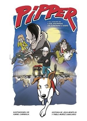 PIPPER Y EL ENIGMA DE LOS PERROS DESAPARECIDOS | 9788420453248 | MUÑOZ GABILONDO,PABLO/MONTEJO,JULIA/CAÑADILLA,ISMAEL | Llibreria Geli - Llibreria Online de Girona - Comprar llibres en català i castellà