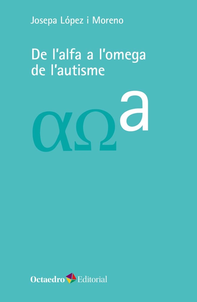 DE L'ALFA A L'OMEGA DE L'AUTISME | 9788418083723 | LÓPEZ I MORENO,JOSEPA | Llibreria Geli - Llibreria Online de Girona - Comprar llibres en català i castellà