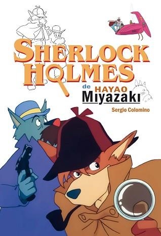 SHERLOCK HOLMES DE HAYAO MIYAZAKI | 9788418510052 | COLOMINO,SERGIO | Llibreria Geli - Llibreria Online de Girona - Comprar llibres en català i castellà