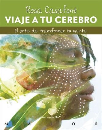 VIAJE A TU CEREBRO.EL ARTE DE TRANSFORMAR TU MENTE | 9788433031174 | CASAFONT I VILAR,ROSA | Llibreria Geli - Llibreria Online de Girona - Comprar llibres en català i castellà