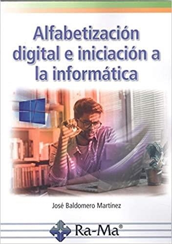 ALFABETIZACIÓN DIGITAL E INICIACIÓN A LA INFORMÁTICA | 9788499649856 | BALDOMERO MARTÍNEZ,JOSÉ | Llibreria Geli - Llibreria Online de Girona - Comprar llibres en català i castellà