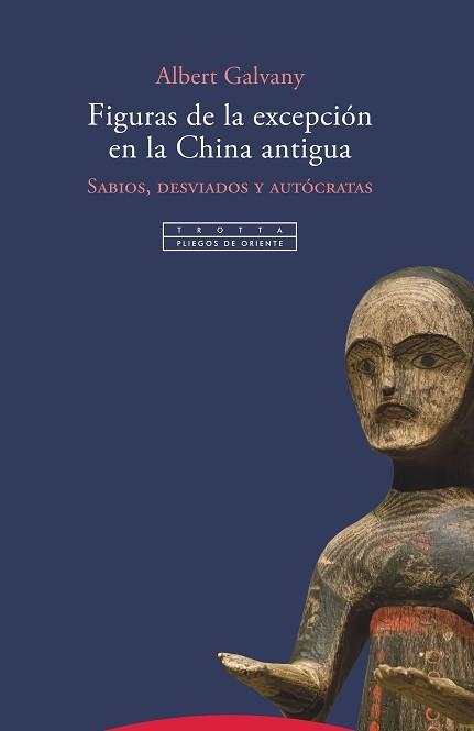 FIGURAS DE LA EXCEPCIÓN EN LA CHINA ANTIGUA.SABIOS,DESVIADOS Y AUTÓCRATATAS | 9788498798531 | GALVANY,ALBERT | Llibreria Geli - Llibreria Online de Girona - Comprar llibres en català i castellà