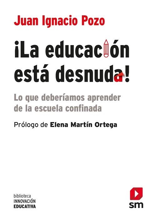 LA EDUCACION ESTA DESNUDA.LO QUE DEBERÍAMOS APRENDER DE LA ESCUELA CONFINADA | 9788413188904 | POZO MUNICIO,JUAN IGNACIO | Llibreria Geli - Llibreria Online de Girona - Comprar llibres en català i castellà