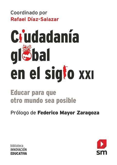 CIUDADANIA GLOBAL EN EL SIGLO XXI.EDUCAR PARA QUE OTRO MUNDO SEA POSIBLE | 9788413188676 | DÍAZ-SALAZAR,RAFAEL | Llibreria Geli - Llibreria Online de Girona - Comprar llibres en català i castellà